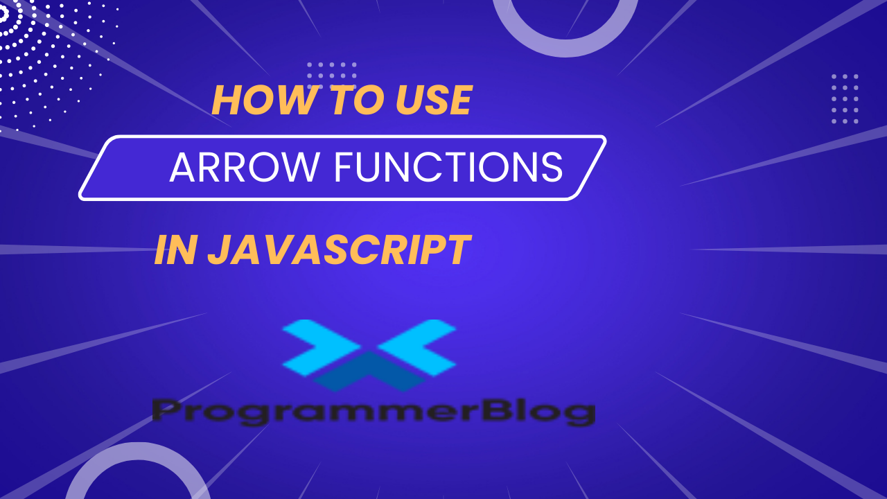 How to use arrow functions in javascript