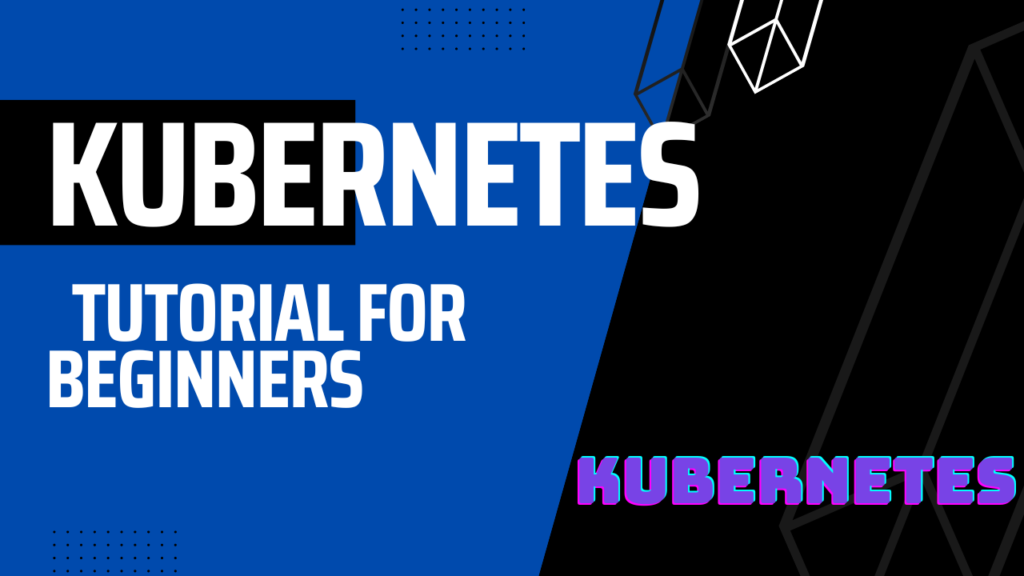 Kubernetes For Beginners Tutorial